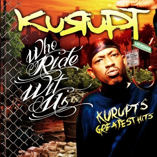 Kurupt – Who Ride Wit Us: Kurupt’s Greatest Hits