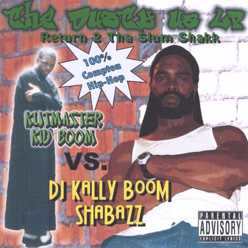 Kutmaster Kid Boom Vs. Dj Kally Boom Shabazz – The Dusty U.A. Lp (Return To Tha Slum Shakk)