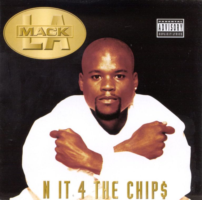 L.A. Mack – N It 4 The Chips