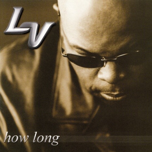 LV – How Long
