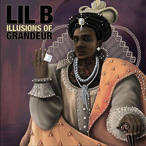Lil B – Illusions Of Grandeur