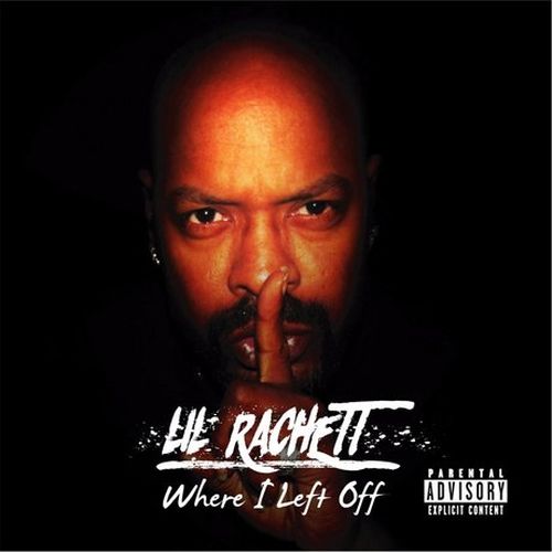 Lil’ Rachett – Where I Left Off