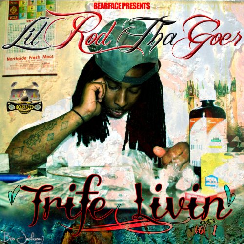 Lil Rod Tha Goer – Bearfaced Records Presents: Trife Life Livin Vol. 1
