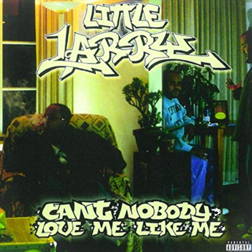 Little Larry – Can’t Nobody Love Me Like Me