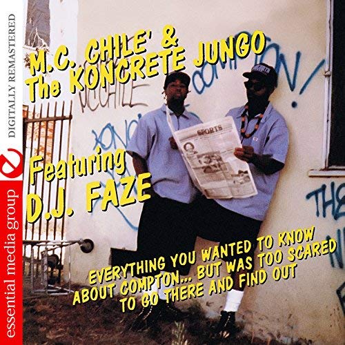 M.C. Chile & The Koncrete Jungo – Everything You Wanted To Know About Compton… but Was Too Scared To Go There And Find Out (Digitally Remastered)