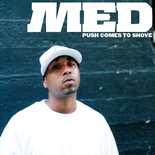 MED – Push Comes To Shove