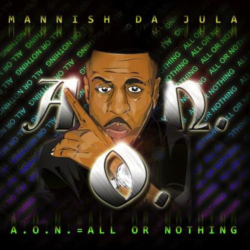 Mannish Da Jula – A.O.N. All Or Nothing