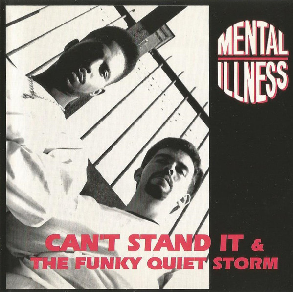 Mental Illness – Can’t Stand It / The Funky Quiet Storm