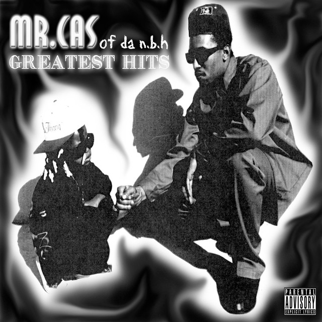 Mr. Cas Of Da NBH!! - Greatest Hits