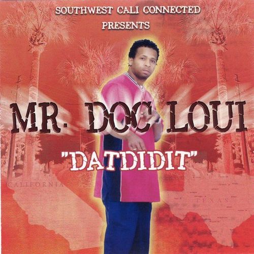 Mr. Doc Loui – Southwest Cali Connected Presents “Datdidit”