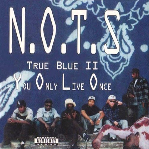 N.O.T.S. – True Blue II: You Only Live Once