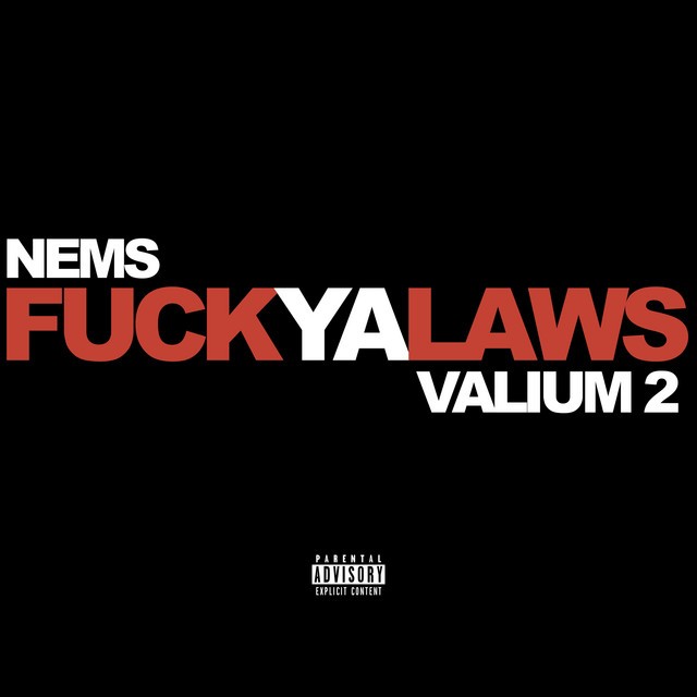 Nems – Fuck Ya Laws: Valium 2
