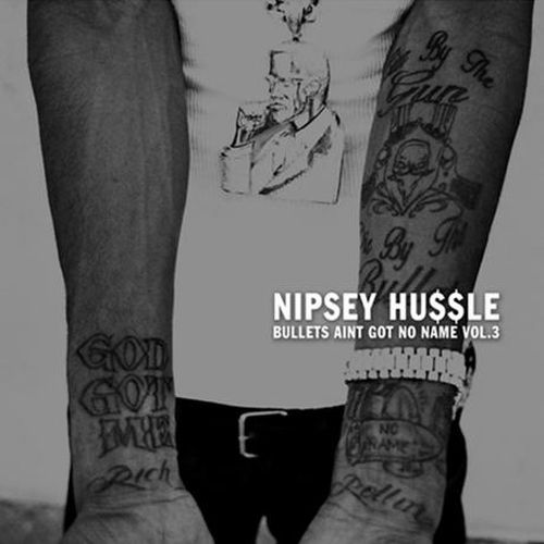 Nipsey Hussle – Bullets Ain’t Got No Name Vol. 3.1