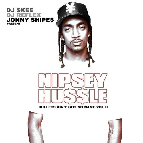 Nipsey Hussle – Bullets Aint Got No Name Vol.2