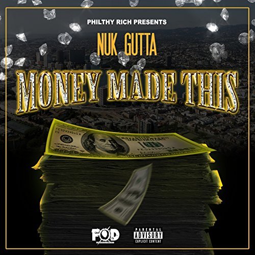 Nuk Gutta – Philthy Rich Presents: Money Made This