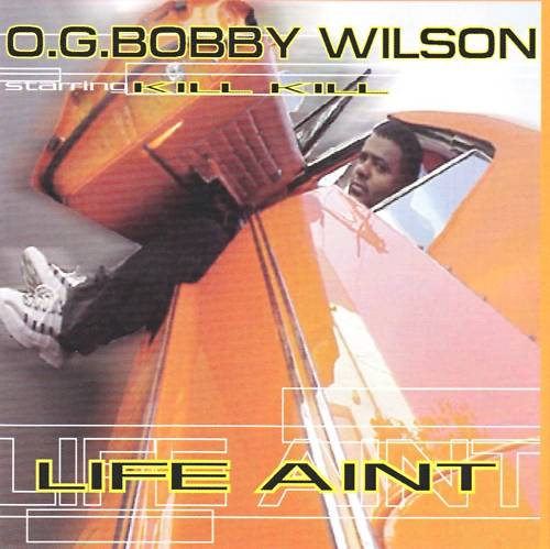 O.G. Bobby Wilson – Life Ain’t