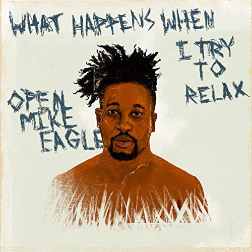 Open Mike Eagle – What Happens When I Try To Relax