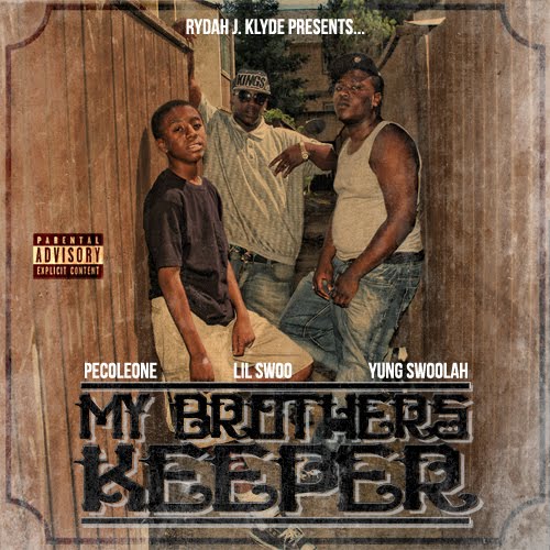 Pecoleone, Lil Swoo & Yung Swoolah - My Brothers Keeper