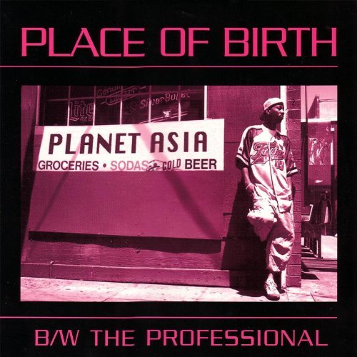 Planet Asia – Place Of Birth / BW The Professional
