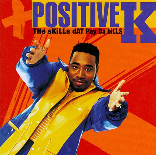 Positive K – The Skills Dat Pay Da Bills