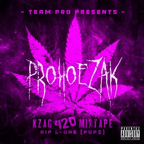 Prohoezak – Kzag 420 Mixtape: Rip L-One (Pop$)