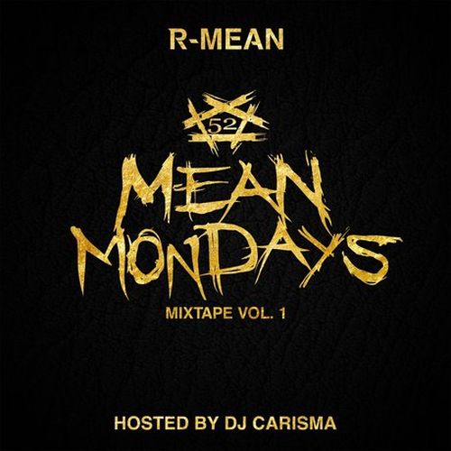 R-Mean – Mean Mondays Mixtape, Vol. 1 (Hosted By DJ Carisma)