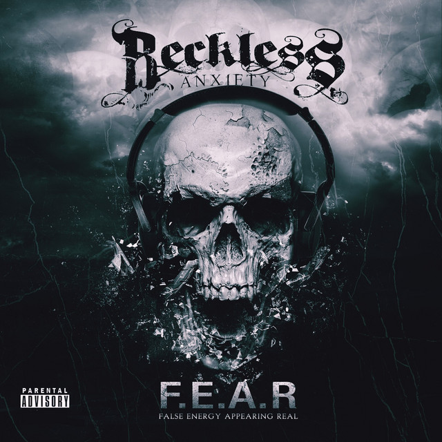 Reckless Anxiety – F.E.A.R – False Energy Appearing Real
