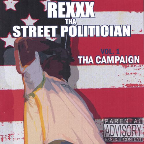 Rexxx-Tha Street Politician – Tha Campaign
