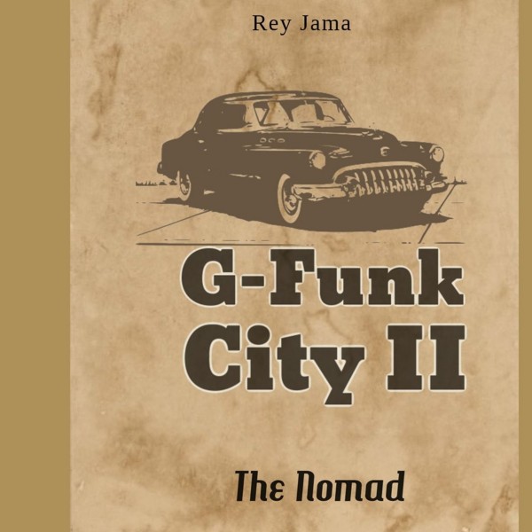 Rey Jama – G-Funk City II The Nomad