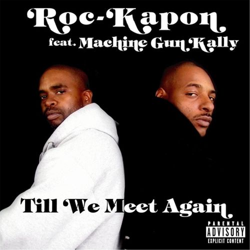 Roc Kapon & Machine Gun Kally – Till’ We Meet Again