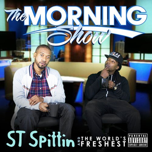ST Spittin & The World’s Freshest – The Morning Show