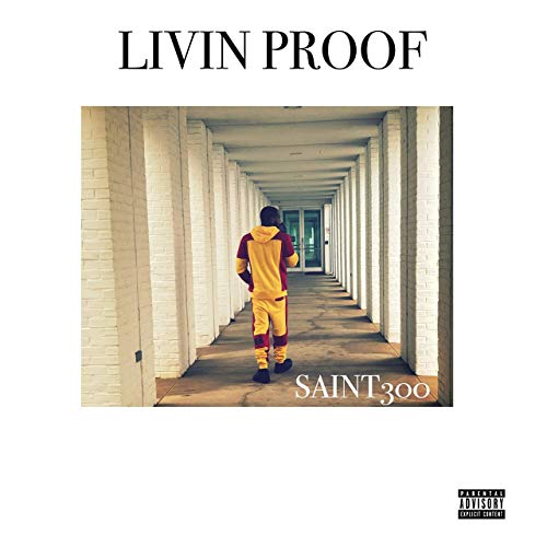Saint300 – Livin’ Proof