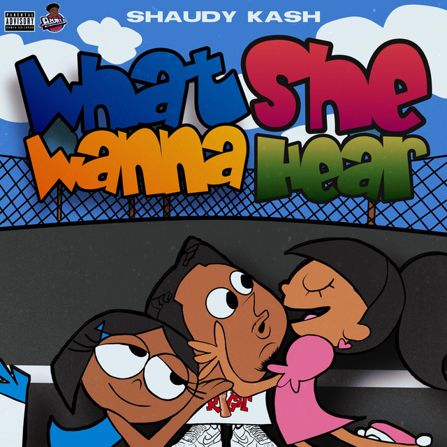 Shaudy Kash – What She Wanna Hear