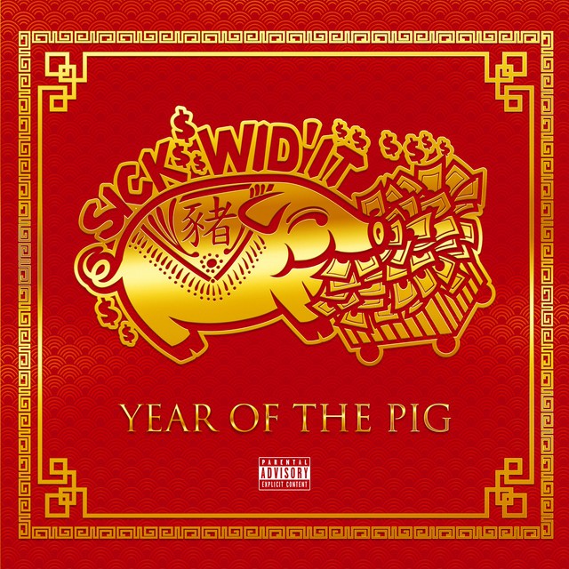 Sick Wid It – Sick Wid It: The Year Of The Pig