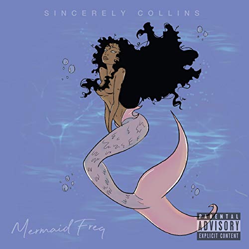 Sincerely Collins – Mermaid Freq (A Conceptual Apex Of Organic & Synthetic Love Vibrations)