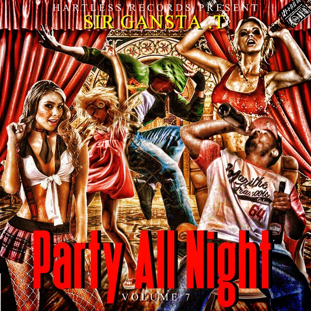 Sir Gangsta.T - Party All Night, Vol. 7