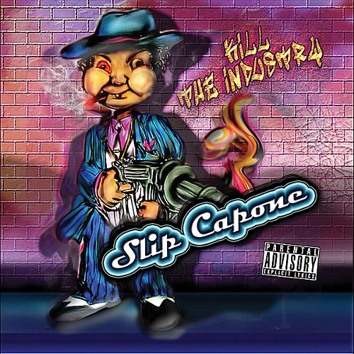 Slip Capone – Kill The Industry