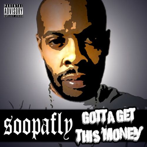 Soopafly – Gotta Get This Money