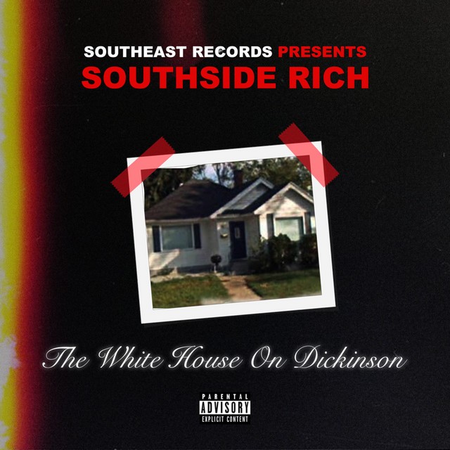Southside Rich – The WhiteHouse On Dickinson