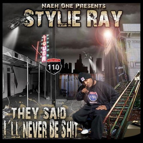 Stylie Ray – They Said I’ll Never Be Shit (Naeh One Presents Stylie Ray)