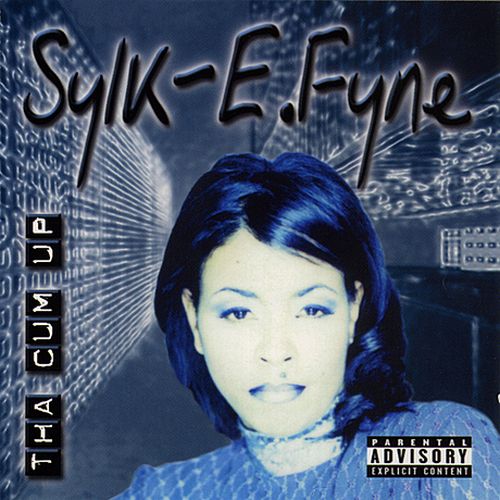 Sylk-E Fyne – Tha Cum Up