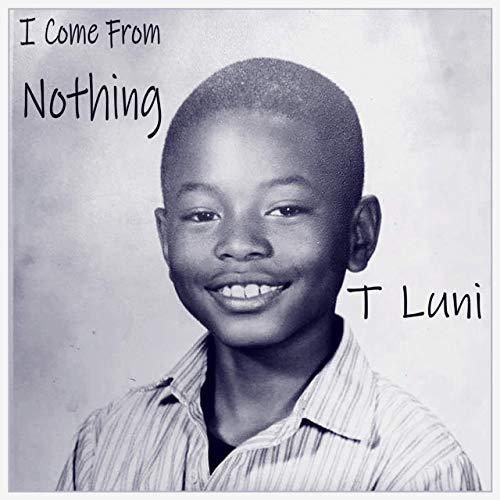 T Luni - I Come From Nothing