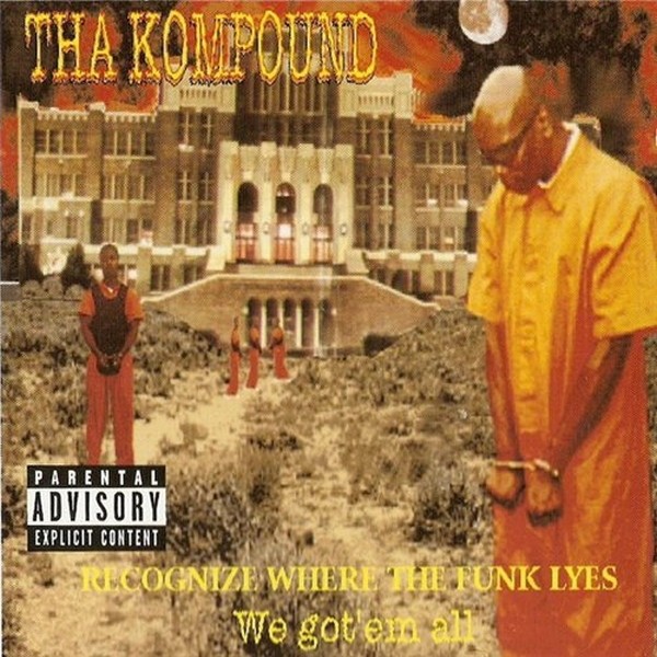 Tha Kompound – Recognize Where The Funk Lyes: We Got’Em All