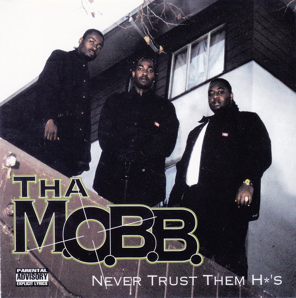 Tha M.O.B.B. – Never Trust Them Ho’s