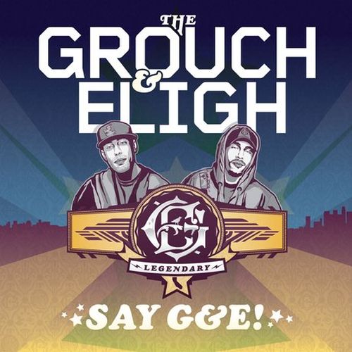 The Grouch & Eligh – Say G&E! (Deluxe Edition)
