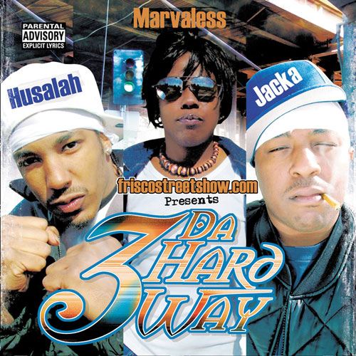 The Jacka, Husalah & Marvaless - 3 Da Hard Way, The Mob Figaz Meet Marvaless
