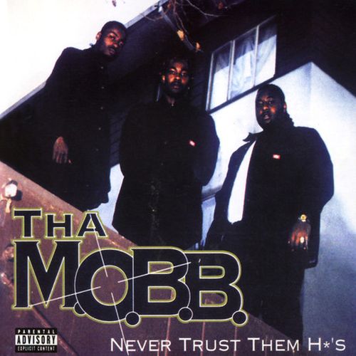 The Mobb – Never Trust Dem Ho’s