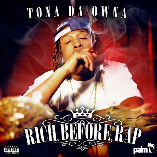 Tona Da Owna – Rich Before Rap