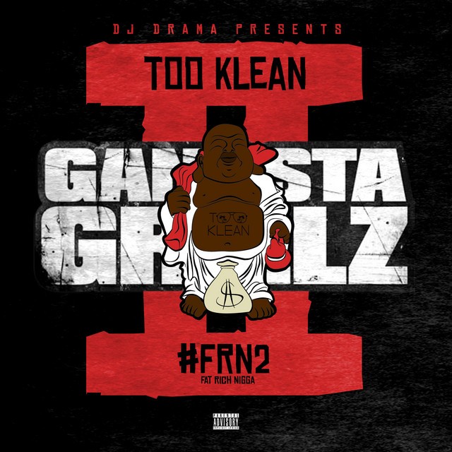 Too Klean & DJ Drama - #Frn2 Gangsta Grillz