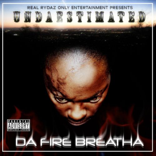 Undaestimated – Da Fire Breatha